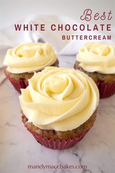 The Best White Chocolate Buttercream Mandy Macc Bakes Recipe