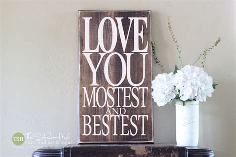 Items Similar To Love You Mostest And Bestest Quote Saying Wood Sign
