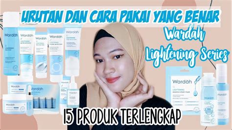 Terlengkap Skincare Wardah Lightening Series 15 Item Urutan Dan