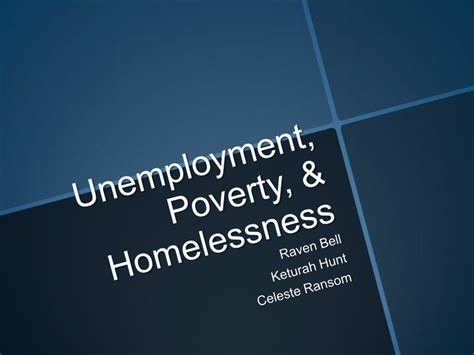 Unemployment Povertyand Homelessness