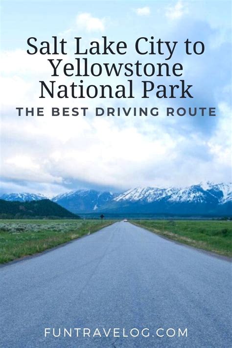The Best Driving Route From Salt Lake City To Yellowstone Fun Travelog
