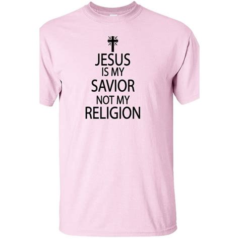 superb selection jesus is my savior not my religion adult t shirt