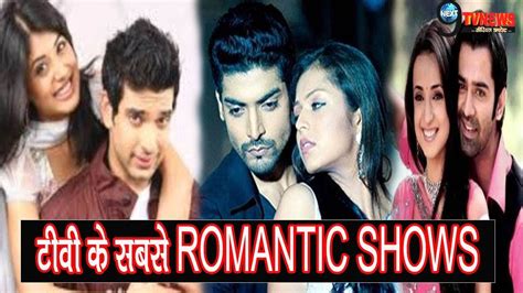 Top Most Romantic Serials Of Indian Television Youtube
