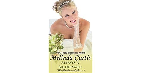 Always A Bridesmaid Bridesmaids 2 By Melinda Curtis
