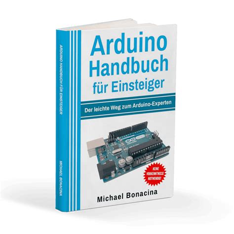 Arduino Handbuch Für Einsteiger Der Leichte Weg Zum Arduino Experten
