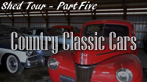 Shed Tour Part 5 Country Classic Cars In Staunton Il Youtube