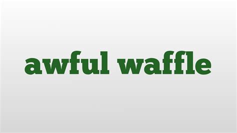 Awful Waffle Meaning And Pronunciation Youtube
