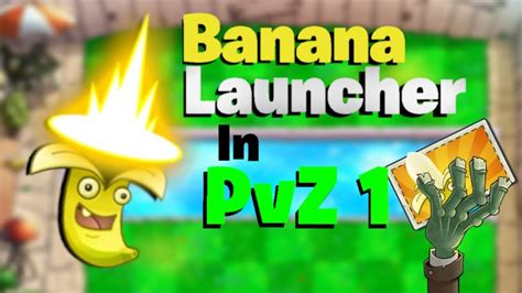 Banana Launcher In Pvz 1 Youtube