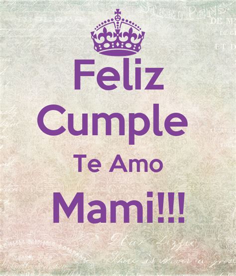 Feliz Cumple Te Amo Mami Poster Mazedukizzlittlecrazy