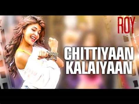 Chittiyaan Kalaiyaan Roy Full Song With Lyrics Meet Bros Anjjan