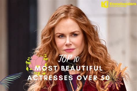 Top 10 Most Beautiful Actresses Over 50 Knowinsiders