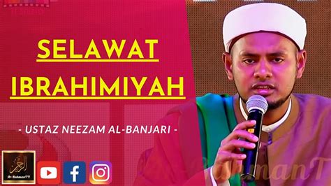 Ustaz Neezam Al Banjari Selawat Ibrahimiyah Youtube
