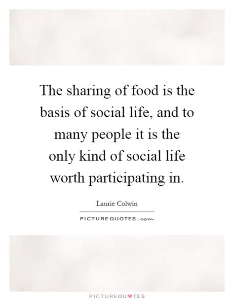 The Sharing Of Food Is The Basis Of Social Life And To Many