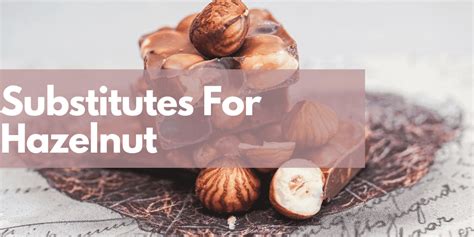 Substitutes For Hazelnuts Foodlve