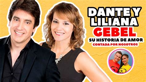 Dante Gebel Y Liliana Gebel Su Historia De Amor Contada Por Nosotros