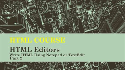 Html Course Html Editors Write Html Using Notepad Or Textedit Part