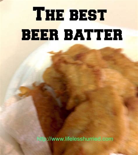 Life Less Hurried Living In The Slow Lane The Best Beer Batter For