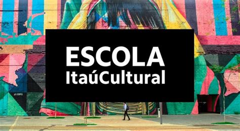 Escola Itaú Cultural Oferece Cursos Gratuitos