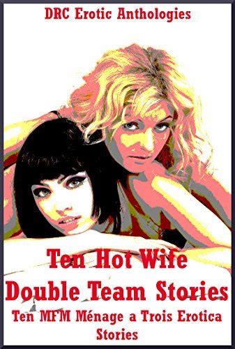 Ten Hot Wife Double Team Stories Ten Mfm Ménage A Trois Erotica Stories By Cassie Hacthaw