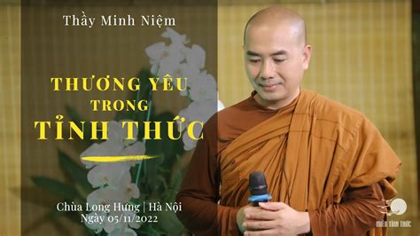 Thầy Minh Niệm Thương yêu trong tỉnh thức Chùa Long Hưng Hà Nội