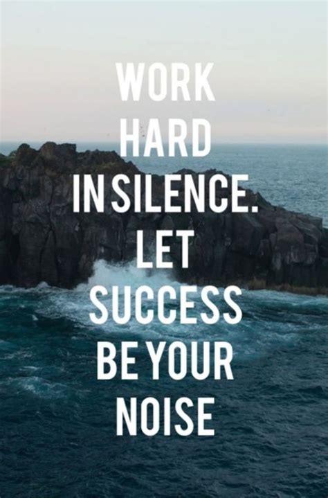 Work Hard In Silence Let Success Be Your Noise Quotes