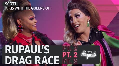 Xfinity Hangouts Special Scott And The Queens From Rupauls Drag Race