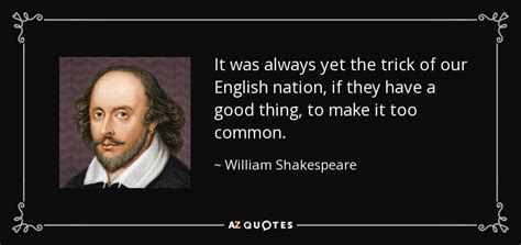 William Shakespeare quote: It was always yet the trick of ...