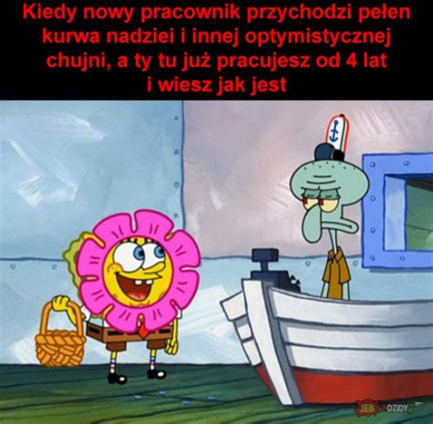 Jbzdy Pl Najgorsze Obrazki W Internecie Spongebob Memes Work Memes