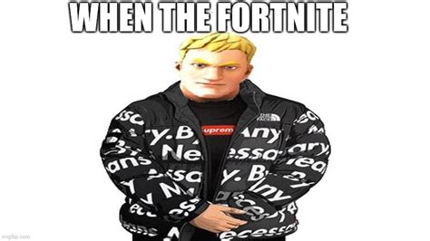 When The Fortnite Imgflip