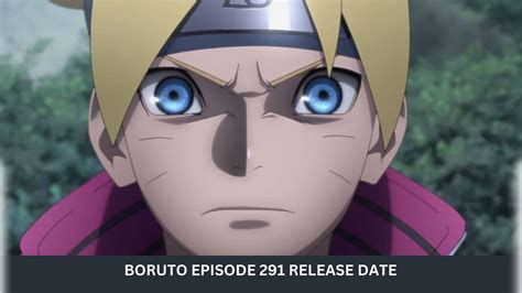 Boruto Episode 291 Release Date And Time Spoiler And More