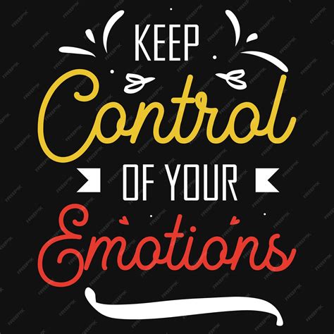 Premium Vector Keep Control Of Your Emotions Typography Tshirt Design