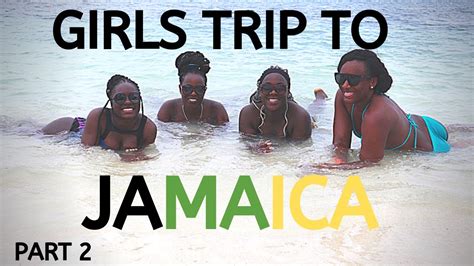 Girls Trip To Jamaica Part 2 Vlog 3 Youtube