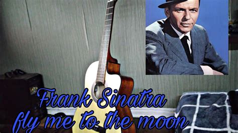 Frank Sinatra Fly Me To The Moon Cover Youtube
