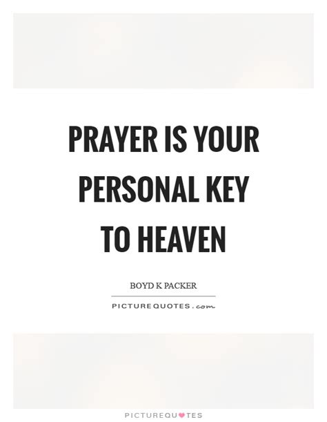 Prayer Is Your Personal Key To Heaven Picture Quotes