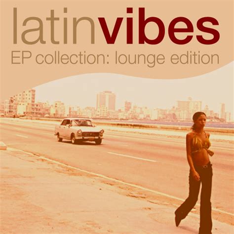 Latin Vibes Collection Lounge Edition Compilation By Various