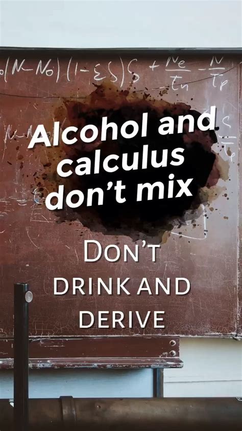 Alcohol And Calculus Dont Mix Video Math Puns Puns Jokes Quotes