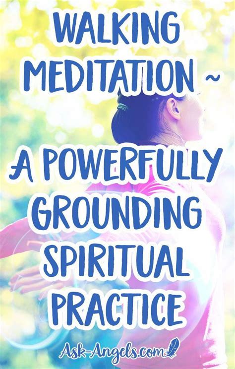 Walking Meditation ~ A Powerfully Grounding Spiritual Practice Walking