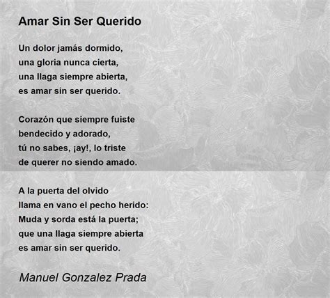 Amar Sin Ser Querido Amar Sin Ser Querido Poem By Manuel Gonzalez Prada