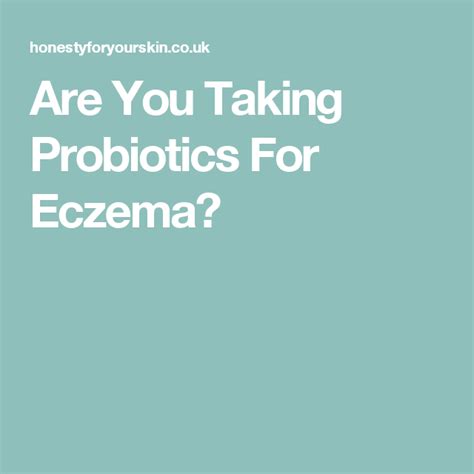 How Probiotics Could Rid You Of Eczema Eczema Eczema Causes Probiotics