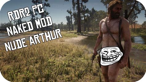 Rdr Pc Naked Mod Nude Arthur Red Dead Redemption Mod Youtube