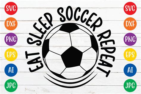 Eat Sleep Soccer Repeat Svg Design Graphic By Nf Design Park Bd