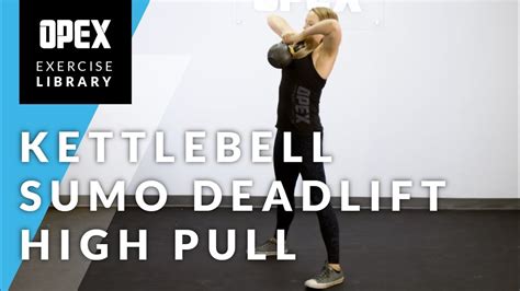 Kettlebell Sumo Deadlift High Pull Opex Exercise Library Youtube