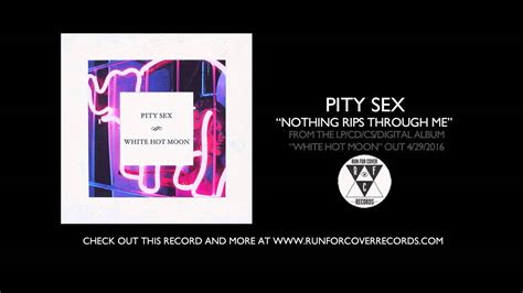 pity sex nothing rips through me official audio youtube