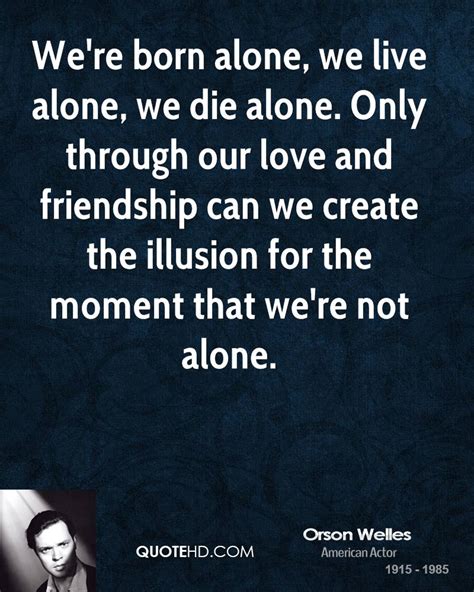 Discover and share quotes about dying alone. Dying Alone Quotes. QuotesGram