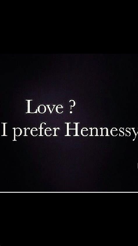 Hennessy Hennessey No Worries Humor Love Sayings Quotes Smile Pinterest Heart