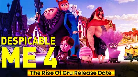 Despicable Me 4 The Rise Of Gru Release Date Who Is In Cast And Other