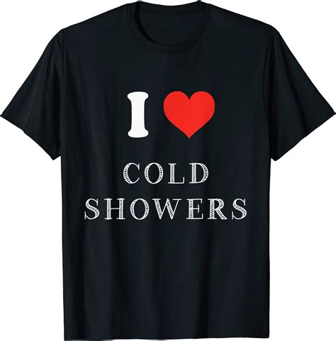 Funny Cold Shower T I Love Cold Showers T Shirt Clothing