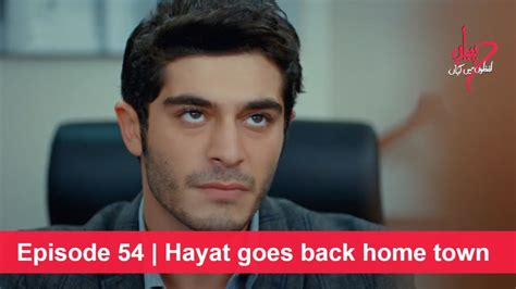 Pyaar Lafzon Mein Kahan Episode 54 Hayat Goes Back Home Town Youtube