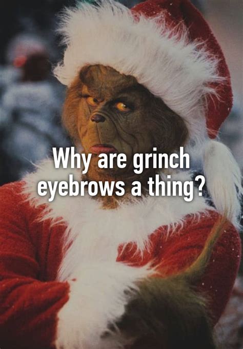 Why Are Grinch Eyebrows A Thing