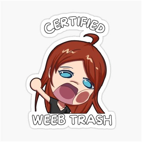 Chibi Certified Weeb Trash Funny Anime Emote Sticker For Sale By